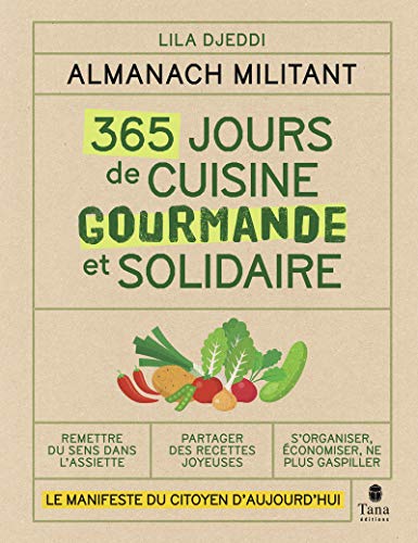 Almanach militant - 365 jours de recettes simples, de saison et zéro déchet - Le manifeste du citoyen d'aujourd'hui et de demain pour une alimentation solidaire, bio et engagée