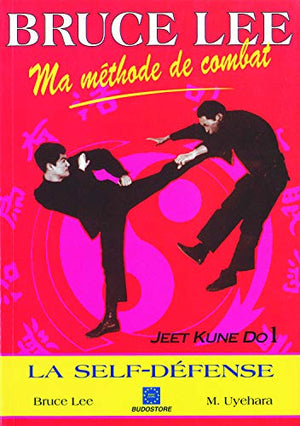 Ma méthode de combat, Jeet Kune Do, Tome 1. Le Self-Défense