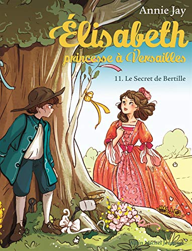 Elisabteh, princesse à Versailles T11 : Le secret de Bertille