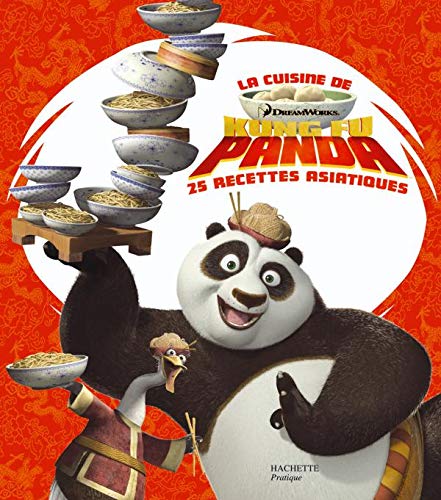 La cuisine de Kung Fu Panda: 25 recettes asiatiques