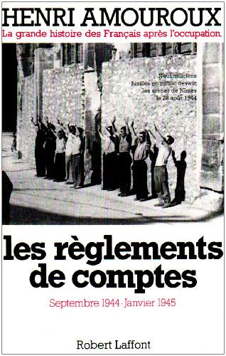 Les règlements de comptes Septembre 1944- Janvier 1945.La grande histoire des Français sous l'Occupation Tome 9