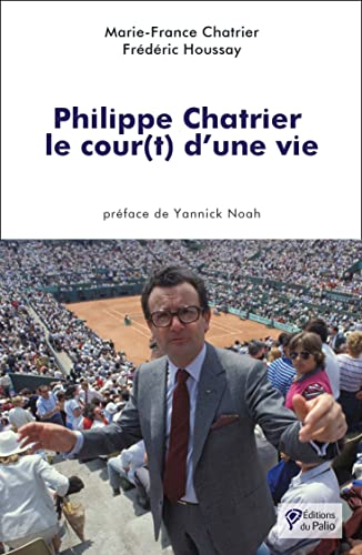 Philippe Chatrier : le cour(t) d'une vie