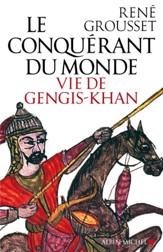 Le Conquérant du monde: Vie de Gengis-Khan