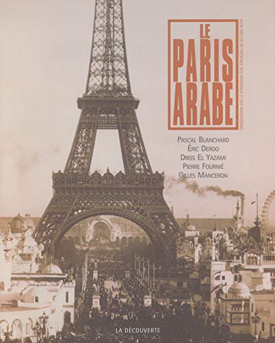 Le Paris arabe : 2 siècles de présence des Orientaux et des Maghrébins, 1830-2003
