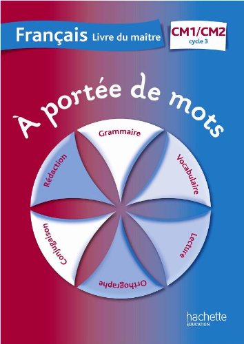 A portée de mots - Français CM1-CM2 - Guide pédagogique - Ed. 2012