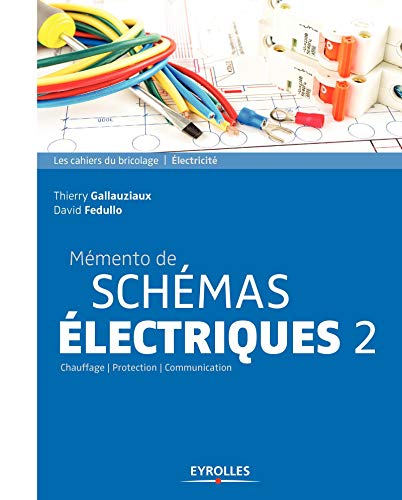 Mémento de schémas électriques, tome 2 : Chauffage, Protection, Communication