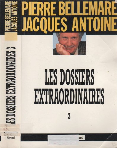 Les dossiers extraordinaires. tome 3.