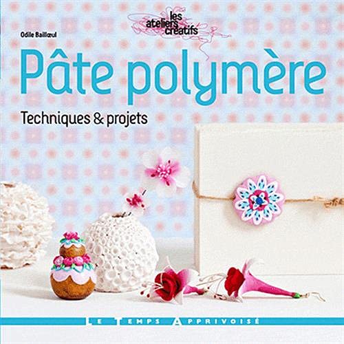 Pâte polymère - Techniques et projets