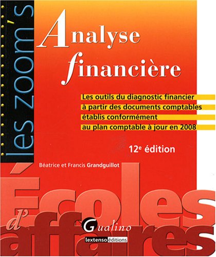Analyse financière: Les outils du diagnostic financier à partir des documents comptables établis conformément au plan comptable à jour en 2008