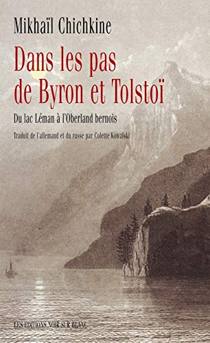 Dans les pas de Byron et Tolstoï: Du lac Léman à l'Oberland bernois