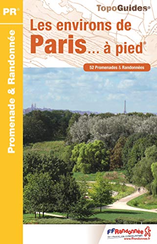 Les environs de Paris... à pied: 52 promenades & randonnées