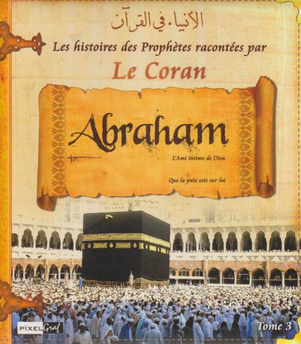 Histoires des Prophètes racontées par le Coran (Tome 03) - IBRAHIM