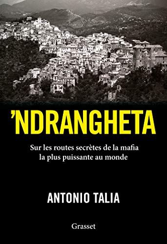 'Ndrangheta: Sur les routes secrètes de la mafia la plus puissante au monde