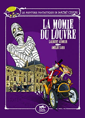 Les aventures fantastiques de Sacré-Cœur, tome 3 : La Momie du Louvre