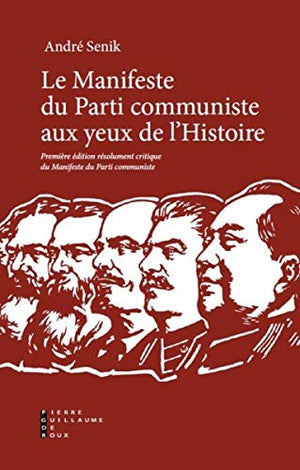 PG DE ROUX Le manifeste du parti communiste aux yeux de l'histoire : Première édition résolument critique du Manifeste du parti communiste