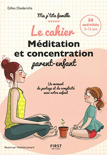 Cahier Méditation et concentration parent-enfant - 50 activités 5-12 ans