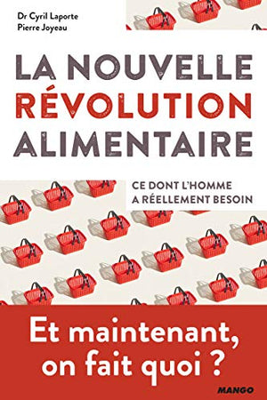 La nouvelle révolution alimentaire: Ce dont lHomme a réellement besoin