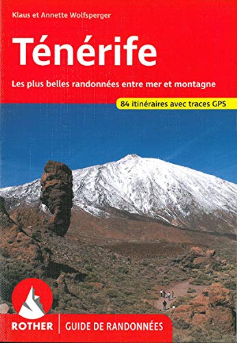Ténérife - Les plus belles randonnées entre mer et montagne - 80 itinéraires, GPS