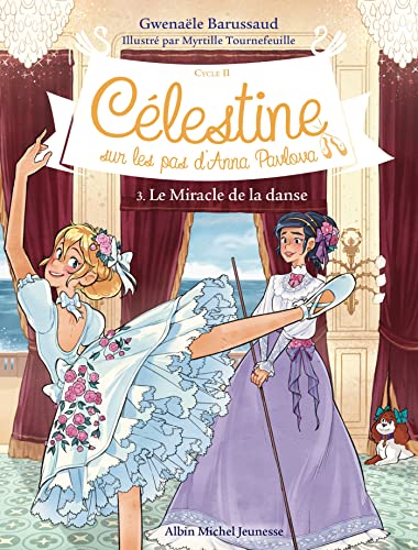 Célestine C2 T3 Le Miracle de la danse: Célestine, sur les pas d'Anna Pavlova - tome 3