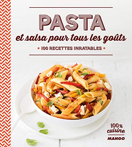 Pasta et salsa: 100 recettes inratables
