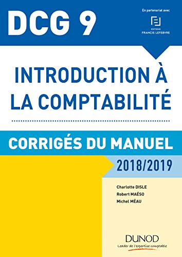DCG 9 - Introduction à la comptabilité 2018/2019: Corrigés du manuel