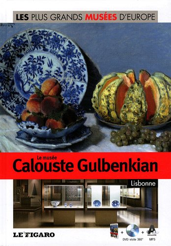 Volume 24 : Le musée Calouste Gulbenkian, Lisbonne. Avec DVD visite 360°