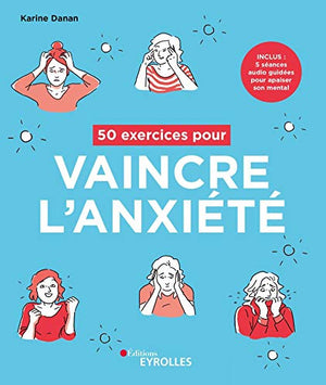 50 exercices pour vaincre l'anxiété