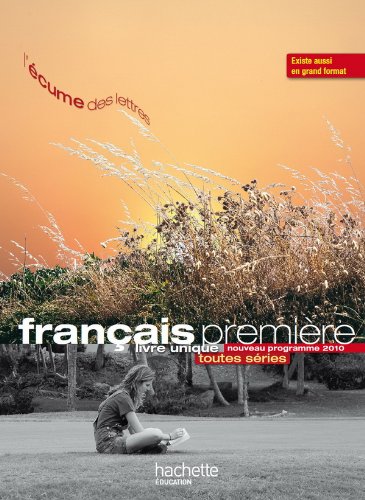 L'écume des lettres : nouveau programme 2010 : Livre unique de Français premiere