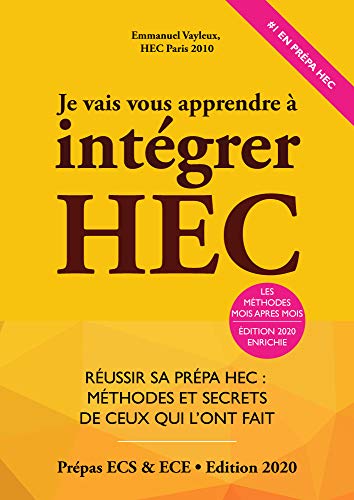 Je Vais Vous Apprendre à Intégrer HEC - Edition 2023 - Réussir sa Prépa HEC : Méthodes et Secrets de ceux qui l'ont fait (Prépa ECS, ECE, ECT)