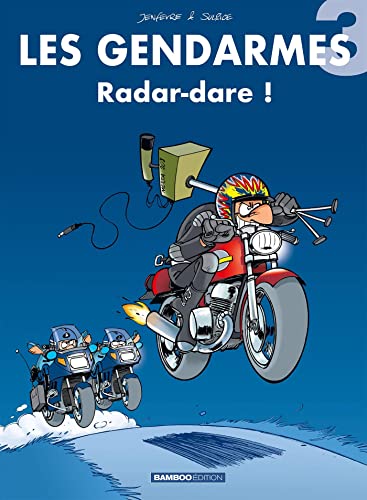 Les Gendarmes, tome 3 : Radare-Dare !