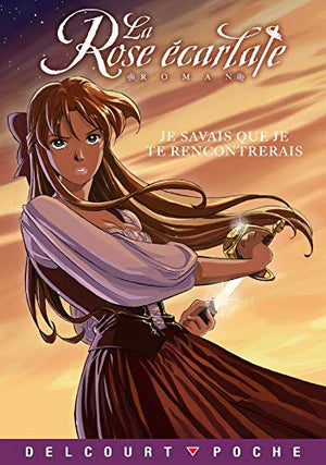 La rose écarlate - Aventures, tome 1: Je savais que je te rencontrerais