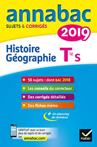 Annales Annabac 2019 Histoire-Géographie Tle S: sujets et corrigés du bac Terminale S