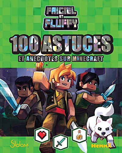 Frigiel et Fluffy - 100 astuces et anecdotes sur Minecraft - Carnet d'astuces Frigiel – dès 8 ans