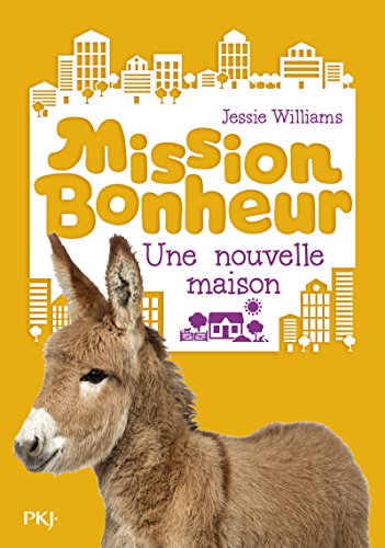 Mission bonheur - tome 06 : Une nouvelle maison (6)