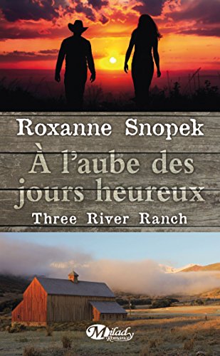 Three River Ranch, Tome 1: À l'aube des jours heureux