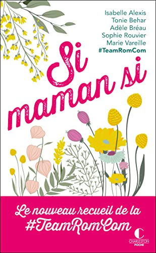 Si maman si: Le nouveau recueil de la #TeamRomCom