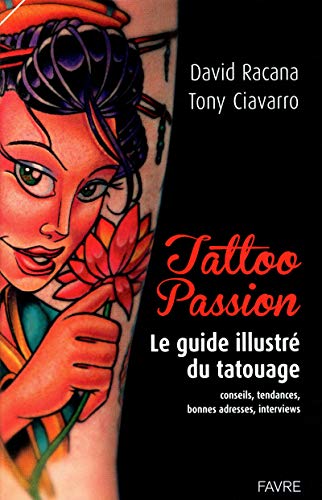 Tattoo passion : Le guide illustré du tatouage