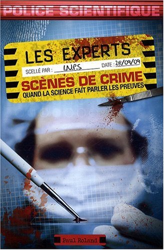 Les experts - scènes de crime: Quand la science fait parler les preuves
