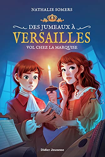 Des jumeaux à Versailles, tome 2 - Vol chez la marquise