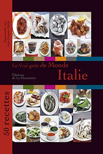 Le Vrai goût du monde / Italie. 50 recettes
