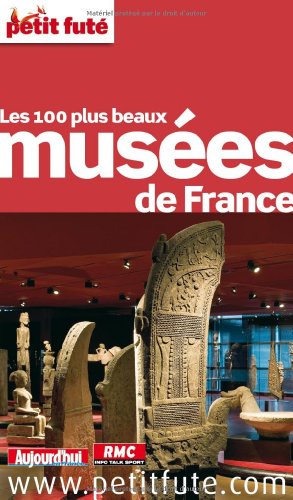 LES 100 PLUS BEAUX MUSEES DE FRANCE 2012 PETIT FUTE