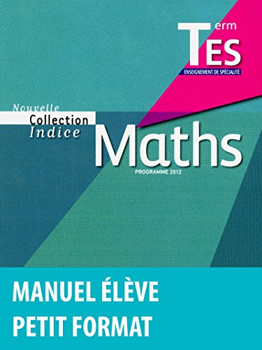 Indice Tle ES Spécialité • Manuel de l'élève Petit Format (Édition 2012)