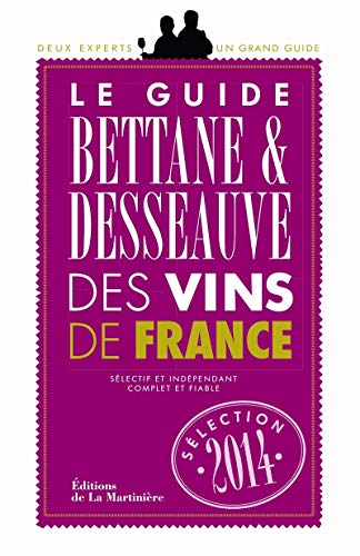 Le Guide Bettane et Desseauve des vins de France: Sélection 2014