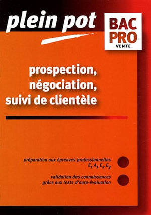 Prospection, négociation, suivi de clientèle Bac Pro vente