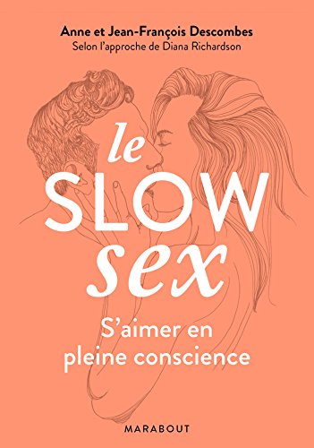 Le Slow Sex: Faire l'amour en pleine conscience