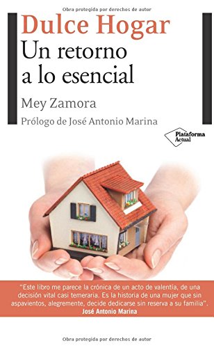Dulce hogar: Un retorno a lo esencial (Plataforma actual) (Spanish Edition)