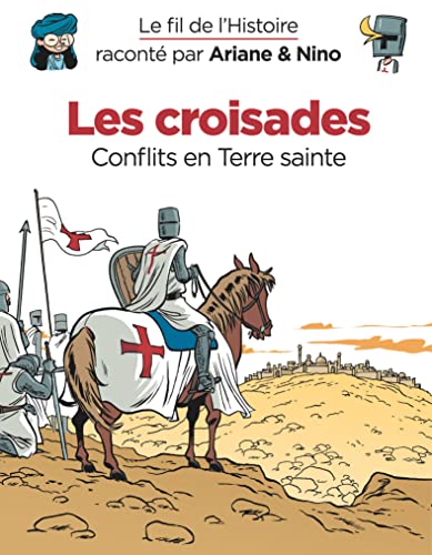 Le fil de l'Histoire raconté par Ariane & Nino - Les croisades