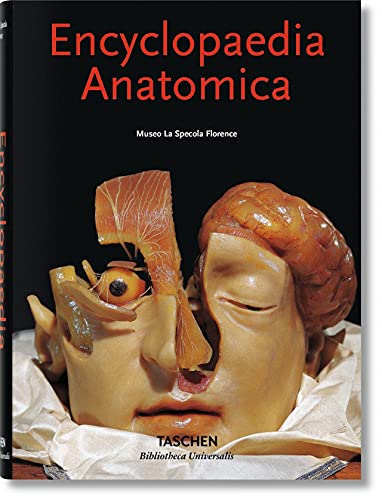 Encyclopaedia Anatomica: A Collection of Anatomical Waxes / Sammlung Anatomischer Wachse / Collection Des Cires Anatomiques