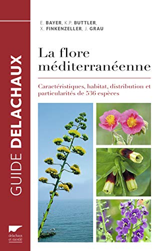 La Flore méditerranéenne (réédition): Caractéristiques, habitat, distribution et particularités de 536 espèces