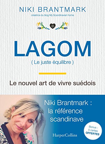 Lagom - Le nouvel art de vivre suédois: la nouvelle tendance scandinave, par l'auteur du blog "My Scandinavian Home"
